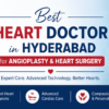 Best Heart Doctor in Hyderabad for Angioplasty and Heart Surger