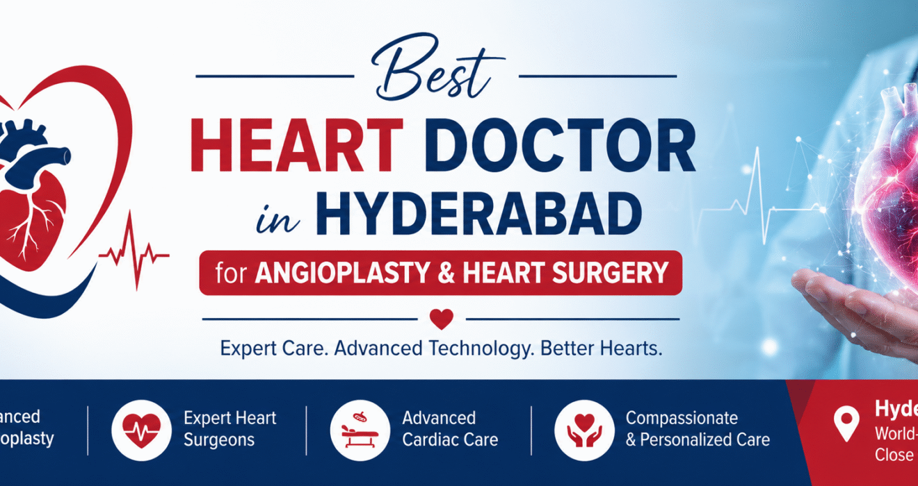Best Heart Doctor in Hyderabad for Angioplasty and Heart Surger